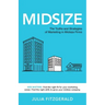 Midsize: The Truths and Strategies of Marketing in Midsize Firms