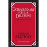 Extraordinary Popular Delusions: And the Madness of Crowds