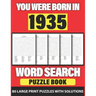 You Were Born In 1935: Word Search: Lonely Time Enjoying 80 Large Print Word Search Puzzles With Solutions For Adults Specially For Senior Gr