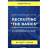 Recruiting 101 Understanding the Art of Recruiting - The Basics