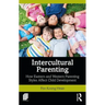 Intercultural Parenting: How Eastern and Western Parenting Styles Affect Child Development
