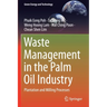 Waste Management in the Palm Oil Industry: Plantation and Milling Processes