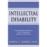 Intellectual Disability: Understanding Its Development, Causes, Classification, Evaluation, and Treatment