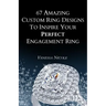 67 Amazing Custom Ring Designs to Inspire Your Perfect Engagement Ring
