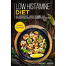 Low Histamine Diet: MAIN COURSE - 60+ Breakfast, Lunch, Dinner and Dessert Recipes for Low Histamine Diet