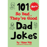 More 101 So Bad, They're Good Dad Jokes