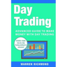 Day Trading: Advanced Guide to Make Money with Day Trading