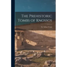 The Prehistoric Tombs of Knossos