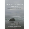 Our Beleaguered Species: Beyond Tribalism