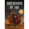 Brotherhood By Fire: (Formerly Published as Fully Involved)