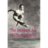 The Intimate Act of Choreography
