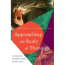 Approaching the Study of Theology: An Introduction to Key Thinkers, Concepts, Methods & Debates