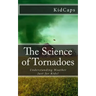 The Science of Tornadoes: Understanding Weather Just for Kids!