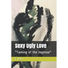 Sexy Ugly Love: "Taming of the Ingenue"