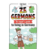 Ze Germans: An expat's guide to living in Germany
