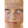 Smartass Answers to Dumbass Questions: A Spoofbook on Everything