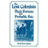 Lost Colonists: Their Fortune and Probable Fate