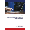 Digital Pedagogy for Digital Age Education