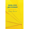 Digital Civics and Citizenship: An Applied Approach