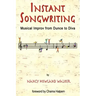 Instant Songwriting: Musical Improv from Dunce to Diva