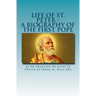 Life of St. Peter: A Biography of the First Pope