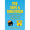 Fed, Safe and Sheltered: Protect Your Family and Thrive Amid Tough Times