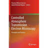 Controlled Atmosphere Transmission Electron Microscopy: Principles and Practice