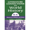 Literature Connections to World History K6: Resources to Enhance and Entice