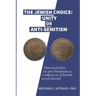 The Jewish Choice: Unity or Anti-Semitism: Historical facts on anti-Semitism as a reflection of Jewish social discord