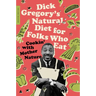 Dick Gregory's Natural Diet for Folks Who Eat: Cookin' with Mother Nature