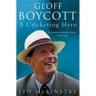 Geoff Boycott: A Cricketing Hero