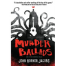 Murder Ballads and Other Horrific Tales