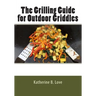 The Grilling Guide to Outdoor Griddles