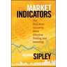 Market Indicators: The Best-Kept Secret to More Effective Trading and Investing