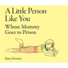 A Little Person Like You Whose Mommy Goes to Prison