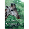 My Life in the Cleveland Zoo: A Memoir
