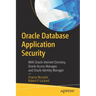 Oracle Database Application Security: With Oracle Internet Directory, Oracle Access Manager, and Oracle Identity Manager