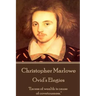 Christopher Marlowe - Ovid's Elegies: "Excess of wealth is cause of covetousness."