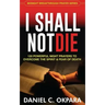 I Shall Not Die: 120 Powerful Night Prayers to Overcome the Spirit and Fear of Death