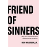 Friend of Sinners: Why Jesus Cares More about Relationship Than Perfection