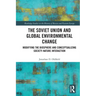 The Soviet Union and Global Environmental Change: Modifying the Biosphere and Conceptualizing Society-Nature Interaction