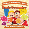 1st Grade Math Practice Book: Basic Geometry Math Worksheets Edition