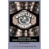 The Wrestler's Cookbook: Recipes for High School Athletes