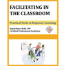 Facilitating in the Classroom: Practical Tools to Empower Learning