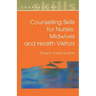 Counselling Skills for Nurses, Midwives and Health Visitors