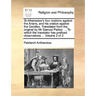 St Athanasius's four orations against the Arians, and his oration against the Gentiles. Translated from the original by Mr Samuel Parker. ... To which
