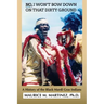 No I Won't Bow Down on That Dirty Ground: A History of the Black Mardi Gras Indians