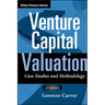 Venture Capital Valuation, + Website: Case Studies and Methodology