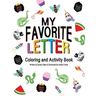 My Favorite Letter: Coloring and Activity Book