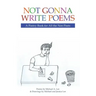 Not Gonna Write Poems: A Poetry Book for All the Non Poets